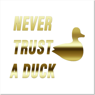 Never Trust a Duck (Gold) Posters and Art